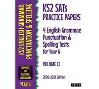 KS2 SATs Practice Papers 4 English Grammar, Punctuation and Spelling Tests for Year 6: Volume II (2020-2021 Edition)