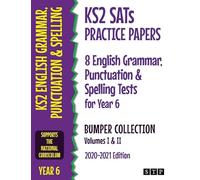 KS2 SATs Practice Papers 8 English Grammar, Punctuation and Spelling Tests for Year 6 Bumper Collection: Volumes I & II (2020-2021 Edition)