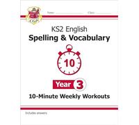 KS2 Year 3 English 10-Minute Weekly Workouts: Spelling & Vocabulary (CGP Year 3 English)
