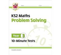 KS2 Year 3 Maths 10-Minute Tests: Problem Solving (CGP Year 3 Maths)