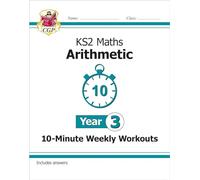 KS2 Year 3 Maths 10-Minute Weekly Workouts: Arithmetic (CGP Year 3 Maths)