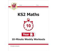 KS2 Year 3 Maths 10-Minute Weekly Workouts (CGP Year 3 Maths)
