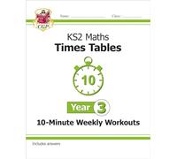 KS2 Year 3 Maths Times Tables 10-Minute Weekly Workouts (CGP Year 3 Maths)