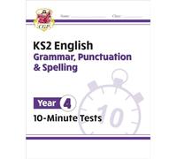 KS2 Year 4 English 10-Minute Tests: Grammar, Punctuation & Spelling (CGP Year 4 English)