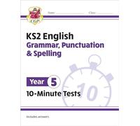 KS2 Year 5 English 10-Minute Tests: Grammar, Punctuation & Spelling (CGP Year 5 English)
