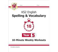 KS2 Year 5 English 10-Minute Weekly Workouts: Spelling & Vocabulary (CGP Year 5 English)