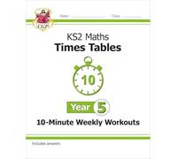 KS2 Year 5 Maths Times Tables 10-Minute Weekly Workouts (CGP Year 5 Maths)