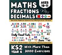 KS2 Year 6 Maths Workbook, Fractions, Decimals, ( Adding & Subtracting, Multiplying & Dividing), Comparing, Equivalent, Converting Fractions: Maths ... and Practice, for Home Learning, Grade 5 Math