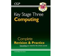 KS3 Computing Complete Revision & Practice (CGP KS3 Revision & Practice)