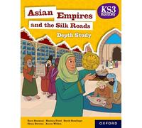 KS3 Depth Studies: Asian Empires and the Silk Roads Student Book (4th edition) (Key Stage 3 History by Aaron Wilkes 4th Edition)