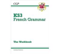 KS3 French Grammar Workbook (includes Answers) (CGP KS3 Workbooks)