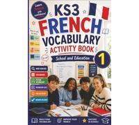 KS3 French Vocabulary Workbook: School And Education: Build vocabulary. Reinforce learning. Boost confidence in French.
