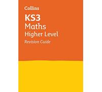 KS3 Maths Higher Level Revision Guide: Revision covering all KS3 Maths Higher curriculum topics (Collins KS3 Revision)