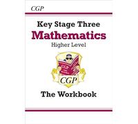 KS3 Maths Workbook - Higher (answers sold separately) (CGP KS3 Workbooks)