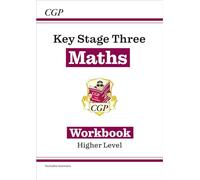 KS3 Maths Workbook - Higher (includes answers) (CGP KS3 Workbooks)
