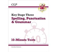 KS3 Spelling, Punctuation and Grammar 10-Minute Tests (includes answers) (CGP KS3 10-Minute Tests)