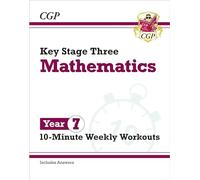 KS3 Year 7 Maths 10-Minute Weekly Workouts (CGP KS3 10-Minute Tests)