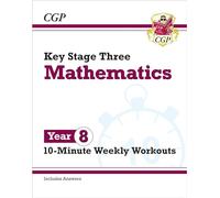 KS3 Year 8 Maths 10-Minute Weekly Workouts (CGP KS3 10-Minute Tests)