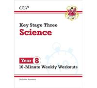 New KS3 Year 8 Science 10-Minute Weekly Workouts (includes answers)