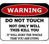 KSFEITING Letrero de metal con texto en inglés "Do Not Touch Not Only Will This Kill You It Will Hurt The Whole Time You are Dying for Outdoor & Indoor 20.3 x 30.5 cm Office Supplies Aluminum Sign