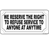 KSFEITING Señal de advertencia con texto en inglés «We Reserve The Right to Refuse Service to Anyone Anytime», arte de pared para interiores y exteriores, 30,5 x 20,3 cm