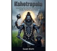 Kshetrapala: Unveiling the Sacred Guardians of Hindu Temples and Fields