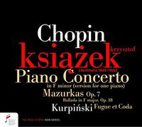 Ksiazek,Krzysztof - Chopin: Piano Concerto in F minor, 4 Mazurkas, Ballade; Kurpinsky: Fugue et Coda