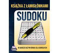 Książka z łamigłówkami Sudoku w bardzo dużym druku dla dorosłych: 200 łatwych i trudnych gier umysłowych z dużymi siatkami druku dla seniorów, relaks i koncentracja umysłu