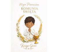 Księga Gości - Moja Pierwsza Komunia Święta dla Chłopca: Miejsce na życzenia, zdjęcia i wspomnienia | Wyjątkowa pamiątka komunijna i piękny prezent dla chłopca na Pierwszą Komunię Świętą