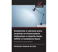 Kszta¿cenie w zakresie pracy socjalnej na Uniwersytecie Federalnym w Espírito Santo (UFES) w kontek¿cie Reuni: Demokratyzacja czy masowa edukacja?