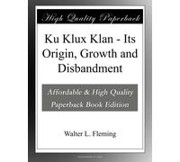 Ku Klux Klan - Its Origin, Growth and Disbandment