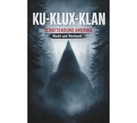 Ku Klux Klan - Schattenbund Amerika