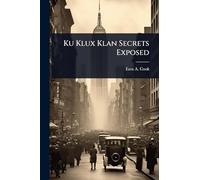 Ku Klux Klan Secrets Exposed