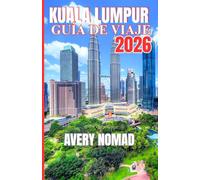 KUALA LUMPUR GUÍA DE VIAJE 2026