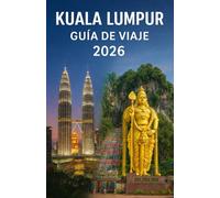 Kuala Lumpur Guía de viaje 2026: Tu guía completa para descubrir la vibrante capital de Malasia: atracciones, cultura, gastronomía y consejos de viaje para un viaje inolvidable.