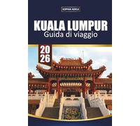 KUALA LUMPUR GUIDA DI VIAGGIO 2026: Alla scoperta dello spirito di una città in cui fede, sapore ed energia futuristica coesistono in perfetto equilibrio.