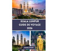 KUALA LUMPUR Guide de voyage 2026