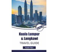 Kuala Lumpur & Langkawi TRAVEL GUIDE 2026: Discover Malaysia’s Top Attractions, Historic Landmarks, Local Cuisine, Hidden Gems, and Essential Travel Tips for Visitors