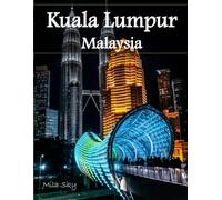 Kuala Lumpur Malaysia: A Luxury Coffee Table Book of Iconic Landmarks