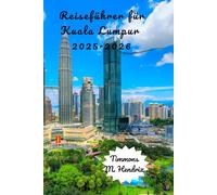 Kuala Lumpur Reiseführer 2025-2026 (“Footprints of the World: A Traveler’s Companion”)
