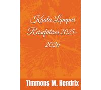 Kuala Lumpur Reiseführer 2025-2026 (“Footprints of the World: A Traveler’s Companion”)
