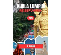 KUALA LUMPUR REISEFÜHRER 2026: Entdecken Sie das pulsierende Herz der malaysischen Hauptstadt