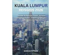 KUALA LUMPUR REISGIDS 2026 (VOLLEDIGE KLEUR): Ontdek de Petronas Towers, de beste eetgelegenheden, winkelmogelijkheden en lokale ervaringen (Explorer’s Travel Guides)