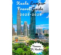 KUALA LUMPUR TRAVEL GUIDE 2025-2026 (“Footprints of the World: A Traveler’s Companion”)