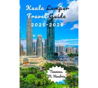 KUALA LUMPUR TRAVEL GUIDE 2025-2026 (“Footprints of the World: A Traveler’s Companion”)