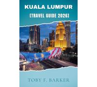 KUALA LUMPUR TRAVEL GUIDE 2026