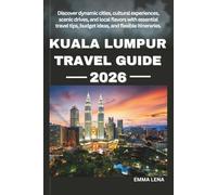 KUALA LUMPUR TRAVEL GUIDE 2026: Discover dynamic cities, cultural experiences, scenic drives, and local flavors with essential travel tips, budget ideas, and flexible itineraries.