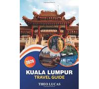 Kuala Lumpur Travel Guide 2026: Discover Historical Sites, Vibrant Markets, Culinary Delights, Family Fun and Practical Tips for Malaysian Escape