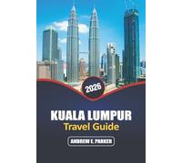 Kuala Lumpur Travel Guide 2026: Explore Hidden Gems, Local Cuisine, Culture, Insider Tips, and Unforgettable Adventures in the Capital City of Malaysia