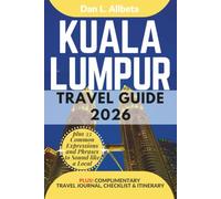 KUALA LUMPUR Travel Guide 2026: For Solo Tourist, Families, Seniors, Couples to Explore Top Beaches, Wildlife, Cuisine And Attractive Monuments with ... & Checklist. (Easy-Peasy Pocket Travel Guide)